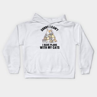 Sorry I Can't I Have Plans With My Cats Kids Hoodie